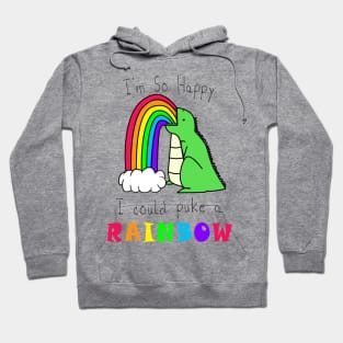 I'm So Happy I Could Puke A Rainbow Hoodie